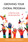 Growing Your Choral Program: A Practical Guide for New Directors Cover Image