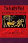 The Scarlet Wand: Sex Magic For Gay Males By Raji Dorotez Cover Image