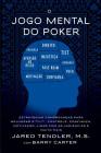 O Jogo Mental do Poker: Estratégias comprovadas para melhorar o controle de 'tilt', confiança, motivação, e como lidar com as variâncias e mui Cover Image