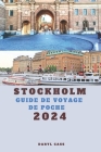 Stockholm Guide de voyage de poche 2024: Découvrez Stockholm avec le manuel ultime de préparation au voyage dans la ville suédoise, découvrez l'histoi By Daryl Cass Cover Image