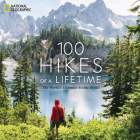 100 Hikes of a Lifetime: The World's Ultimate Scenic Trails Cover Image