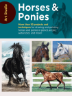 Art Studio: Horses & Ponies: More than 50 projects and techniques for drawing and painting horses and ponies in pencil, acrylic, watercolor, and more! By Walter Foster Creative Team Cover Image