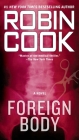Foreign Body (A Medical Thriller) By Robin Cook Cover Image