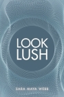 Look Lush By Sara Maya Webb Cover Image
