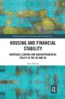 Housing and Financial Stability: Mortgage Lending and Macroprudential Policy in the UK and Us (Routledge Research in Finance and Banking Law) By Alan Brener Cover Image