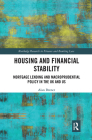 Housing and Financial Stability: Mortgage Lending and Macroprudential Policy in the UK and US (Routledge Research in Finance and Banking Law) Cover Image