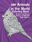 100 Animals in the World - Coloring Book - Designs with Henna, Paisley and Mandala Style Patterns By Polly Taylor Cover Image