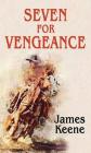 Seven for Vengeance By James Keene Cover Image