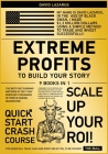 Extreme Profits to Build Your Story [9 in 1]: The Best Fast Earning Methods of 2021 that Enriched Thousands of People During Quarantine Cover Image