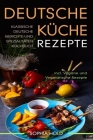 Deutsche Küche Rezepte: Klassische Deutsche Gerichte und Spezialitäten Kochbuch - Incl. Vegetarische und Vegane Rezepte: Deutsches Kochen neu By Sophia Hold Cover Image