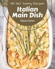 Ah! 365 Yummy Italian Main Dish Recipes: Everything You Need in One Yummy Italian Main Dish Cookbook! By Diane Carter Cover Image