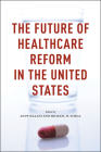 The Future of Healthcare Reform in the United States Cover Image