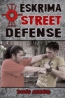 Eskrima Street Defense: Practical Techniques for Dangerous Situations By Mark V. Wiley (Foreword by), Fernando Bong Abenir Cover Image