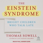The Einstein Syndrome: Bright Children Who Talk Late By Thomas Sowell, Calvin Robinson (Read by), Bill Andrew Quinn (Read by) Cover Image