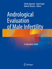 Andrological Evaluation of Male Infertility: A Laboratory Guide By Ashok Agarwal (Editor), Sajal Gupta (Editor), Rakesh Sharma (Editor) Cover Image