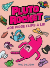 Pluto Rocket: Joe Pidge Flips a Lid (Pluto Rocket #2) By Paul Gilligan Cover Image