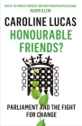 Honourable Friends?: Parliament and the Fight for Change By Caroline Lucas Cover Image