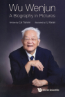 Wu Wenjun: A Biography in Pictures By Tianxin Cai, Yanan Li (Illustrator), Bin Tang (Translator) Cover Image