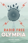 Radio Free Olympia By Jeffrey Dunn Cover Image