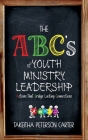 The ABC's of Youth Ministry Leadership By Takeitha Peterson Carter Cover Image