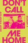 Don't Call Me Home: A Memoir By Alexandra Auder Cover Image