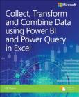 Collect, Combine, and Transform Data Using Power Query in Excel and Power Bi (Business Skills) By Gil Raviv Cover Image