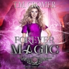 Forever Magic By T. M. Cromer, Abby Craden (Read by) Cover Image