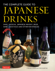 The Complete Guide to Japanese Drinks: Sake, Shochu, Japanese Whisky, Beer, Wine, Cocktails and Other Beverages Cover Image