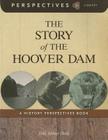The Story of the Hoover Dam (Perspectives Library) By Kelly Milner Halls Cover Image