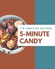 175 Creative 5-Minute Candy Recipes: A 5-Minute Candy Cookbook for Your Gathering By Susy Rascon Cover Image