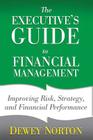 The Executive's Guide to Financial Management: Improving Risk, Strategy, and Financial Performance By D. Norton Cover Image