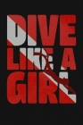 Dive Like a Girl Diving Log Book: Scuba Diving Log for 100 Dives - Black By The Scuba Experience Cover Image