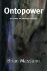 Ontopower: War, Powers, and the State of Perception By Brian Massumi Cover Image