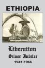 Ethiopia: Liberation Silver Jubilee 1941-1966 By David a. Talbot Cover Image