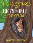 The Adventures of Lucky and Bud By Francis C. Pengitore Cover Image