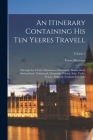 An Itinerary Containing His Ten Yeeres Travell: Through the Twelve Dominions of Germany, Bohmerland, Sweitzerland, Netherland, Denmarke, Poland, Italy By Fynes Moryson Cover Image