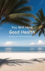 You Will Have Good Health: Read Daily for Affirmation Book Series Cover Image