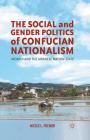 The Social and Gender Politics of Confucian Nationalism: Women and the Japanese Nation-State By N. Freiner Cover Image
