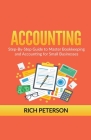 Accounting: Step-By-Step Guide to Master Bookkeeping and Accounting for Small Businesses By Rich Peterson Cover Image