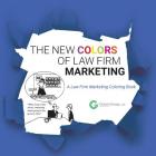 The New Colors of Law Firm Marketing: The B2B Marketing Coloring Book By Allan Colman, Frank Mims Cover Image