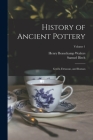 History of Ancient Pottery: Greek, Etruscan, and Roman; Volume 1 By Samuel Birch, Henry Beauchamp Walters Cover Image