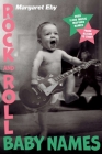 Rock and Roll Baby Names: Over 2,000 Music-Inspired Names, from Alison to Ziggy Cover Image