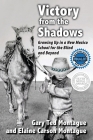 Victory From The Shadows By Gary Ted Montague, Elaine Carson Montague Cover Image