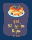 Hello! 365 Egg-Free Recipes: Best Egg-Free Cookbook Ever For Beginners [Book 1] Cover Image