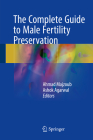 The Complete Guide to Male Fertility Preservation By Ahmad Majzoub (Editor), Ashok Agarwal (Editor) Cover Image