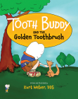 Tooth Buddy and the Golden Toothbrush By Kurt Weber Dds Cover Image