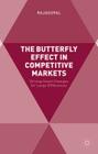 The Butterfly Effect in Competitive Markets: Driving Small Changes for Large Differences By Rajagopal Cover Image