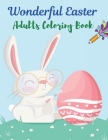 Wonderful Easter Adults Coloring Book: A book type Adults easter holiday awesome and a sweet gift. Cover Image