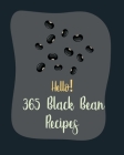 Hello! 365 Black Bean Recipes: Best Black Bean Cookbook Ever For Beginners [Book 1] By MS Fruit, MS Fleming Cover Image