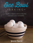 One Bowl Baking: Simple, From Scratch Recipes for Delicious Desserts Cover Image